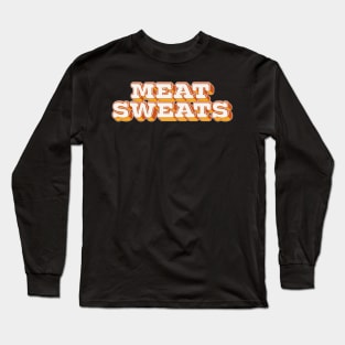 Meat Sweats Long Sleeve T-Shirt